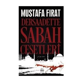 Dersaadette Sabah Cesetleri - Mustafa Fırat