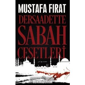 Dersaadette Sabah Cesetleri - Mustafa Fırat