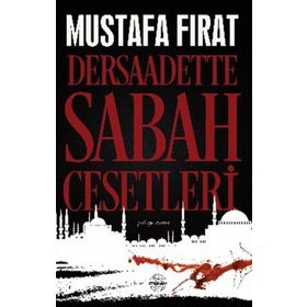 Dersaadette Sabah Cesetleri - Mustafa Fırat