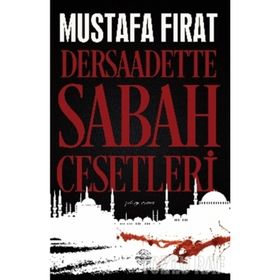 Dersaadette Sabah Cesetleri - Mustafa Fırat