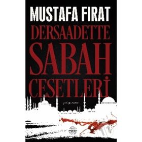 Dersaadette Sabah Cesetleri - Mustafa Fırat