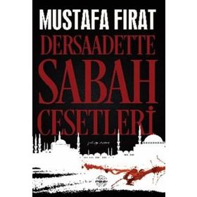 Dersaadette Sabah Cesetleri - Mustafa Fırat