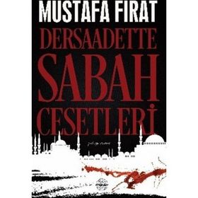Dersaadette Sabah Cesetleri - Mustafa Fırat