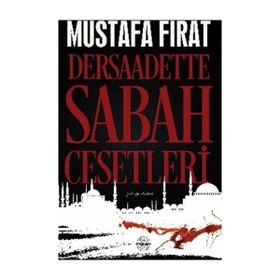 Dersaadette Sabah Cesetleri - Mustafa Fırat
