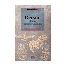 DERSIM: ALEVILIK, ERMENILIK, KÜRTLÜK - GÜRDAL AKSOY