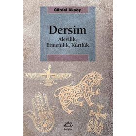 DERSIM: ALEVILIK, ERMENILIK, KÜRTLÜK - GÜRDAL AKSOY