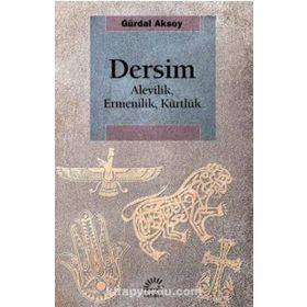 DERSIM: ALEVILIK, ERMENILIK, KÜRTLÜK - GÜRDAL AKSOY