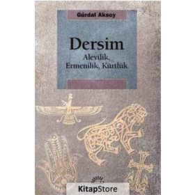 DERSIM: ALEVILIK, ERMENILIK, KÜRTLÜK - GÜRDAL AKSOY