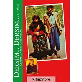 DERSIM... DERSIM... GEZI NOTLARI - DERSIM´IN NABZI - SIRRI ÖZTÜRK