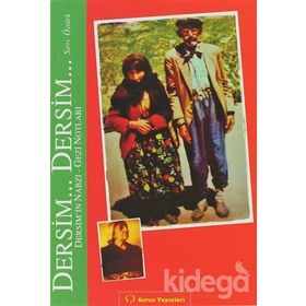 DERSIM... DERSIM... GEZI NOTLARI - DERSIM´IN NABZI - SIRRI ÖZTÜRK