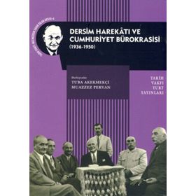 Dersim Harekatı ve Cumhuriyet Bürokrasisi