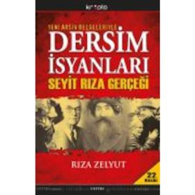 DERSIM İSYANLARI VE SEYIT RIZA GERÇEĞİ - RIZA ZELYUT