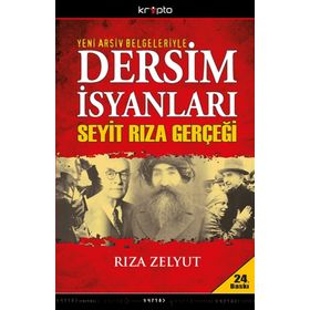 DERSIM İSYANLARI VE SEYIT RIZA GERÇEĞİ - RIZA ZELYUT