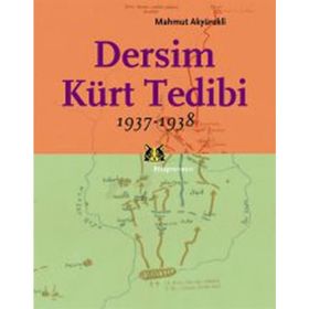 DERSIM KÜRT TEDIBI 1937 - 1938 - MAHMUT AKYÜREKLI