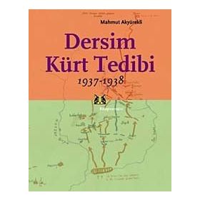 DERSIM KÜRT TEDIBI 1937 - 1938 - MAHMUT AKYÜREKLI