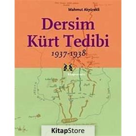 DERSIM KÜRT TEDIBI 1937 - 1938 - MAHMUT AKYÜREKLI