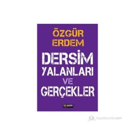 DERSIM YALANLARI VE GERÇEKLER - ÖZGÜR ERDEM