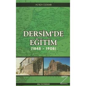 Dersim’de Eğitim 1848 - 1908 - Ali Rıza Özdemir