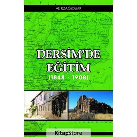 Dersim’de Eğitim 1848 - 1908 - Ali Rıza Özdemir