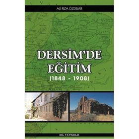 Dersim’de Eğitim 1848 - 1908 - Ali Rıza Özdemir