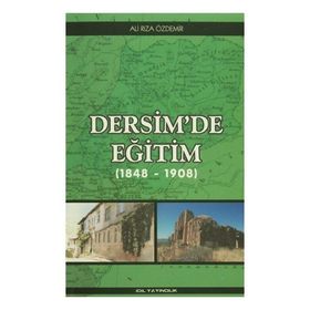 Dersim’de Eğitim 1848 - 1908 - Ali Rıza Özdemir