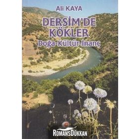DERSIM'DE KÖKLER (DOĞA-KÜLTÜR-İNANÇ) - ALI KAYA