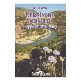 DERSIM'DE KÖKLER (DOĞA-KÜLTÜR-İNANÇ) - ALI KAYA