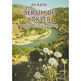 DERSIM'DE KÖKLER (DOĞA-KÜLTÜR-İNANÇ) - ALI KAYA