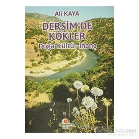 DERSIM'DE KÖKLER (DOĞA-KÜLTÜR-İNANÇ) - ALI KAYA