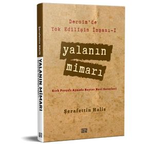 Dersim’de Yok Edilişin İnşası - 1 Yalanın Mimarı: Kırk Parçalı Aynada Baytar Nuri Suretleri - Şerafettin Halis