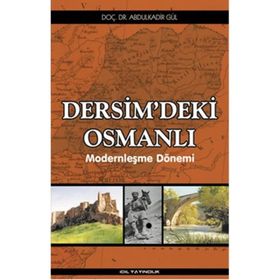 Dersim’deki Osmanlı - Abdülkadir Gül
