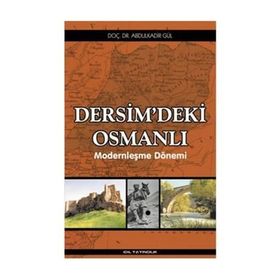 Dersim’deki Osmanlı - Abdülkadir Gül