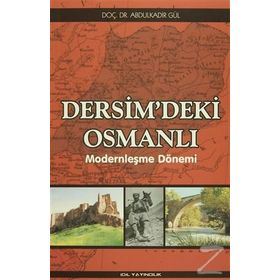Dersim’deki Osmanlı - Abdülkadir Gül