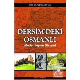 Dersim’deki Osmanlı - Abdülkadir Gül