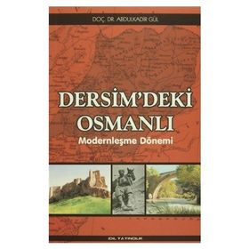 Dersim’deki Osmanlı - Abdülkadir Gül