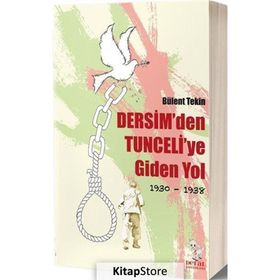 Dersim'den Tunceli'ye Giden Yol 1930-1938 - Bülent Tekin