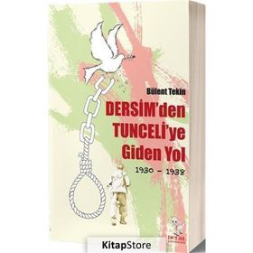 Dersim'den Tunceli'ye Giden Yol 1930-1938 - Bülent Tekin