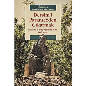 DERSIMI PARANTEZDEN ÇIKARMAK DERSIM SEMPOZYUMUNUN ARDINDAN - ZELIHA HEPKON;SONGÜL AYDIN;ŞÜKRÜ ASLAN