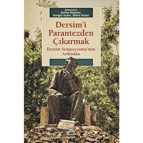 DERSIMI PARANTEZDEN ÇIKARMAK DERSIM SEMPOZYUMUNUN ARDINDAN - ZELIHA HEPKON;SONGÜL AYDIN;ŞÜKRÜ ASLAN