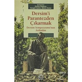 DERSIMI PARANTEZDEN ÇIKARMAK DERSIM SEMPOZYUMUNUN ARDINDAN - ZELIHA HEPKON;SONGÜL AYDIN;ŞÜKRÜ ASLAN