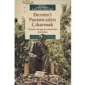 DERSIMI PARANTEZDEN ÇIKARMAK DERSIM SEMPOZYUMUNUN ARDINDAN - ZELIHA HEPKON;SONGÜL AYDIN;ŞÜKRÜ ASLAN