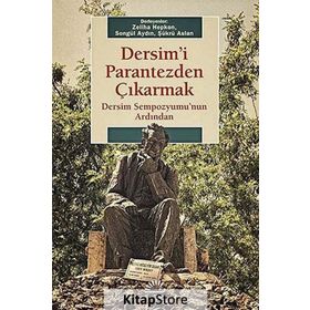 DERSIMI PARANTEZDEN ÇIKARMAK DERSIM SEMPOZYUMUNUN ARDINDAN - ZELIHA HEPKON;SONGÜL AYDIN;ŞÜKRÜ ASLAN