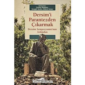 DERSIMI PARANTEZDEN ÇIKARMAK DERSIM SEMPOZYUMUNUN ARDINDAN - ZELIHA HEPKON;SONGÜL AYDIN;ŞÜKRÜ ASLAN