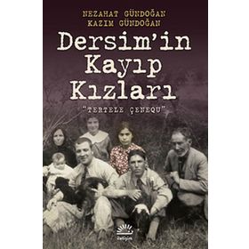 DERSIM'IN KAYIP KIZLARI (TERTELE ÇENEQU) - KAZIM GÜNDOĞAN;NEZAHAT GÜNDOĞAN