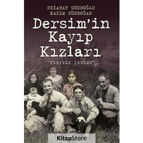 DERSIM'IN KAYIP KIZLARI (TERTELE ÇENEQU) - KAZIM GÜNDOĞAN;NEZAHAT GÜNDOĞAN