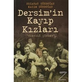 DERSIM'IN KAYIP KIZLARI (TERTELE ÇENEQU) - KAZIM GÜNDOĞAN;NEZAHAT GÜNDOĞAN