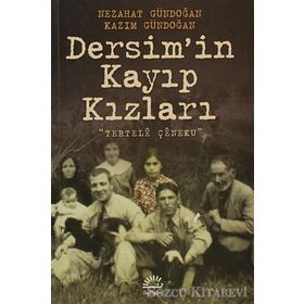 DERSIM'IN KAYIP KIZLARI (TERTELE ÇENEQU) - KAZIM GÜNDOĞAN;NEZAHAT GÜNDOĞAN