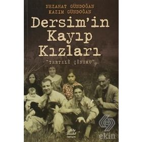 DERSIM'IN KAYIP KIZLARI (TERTELE ÇENEQU) - KAZIM GÜNDOĞAN;NEZAHAT GÜNDOĞAN