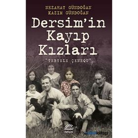 DERSIM'IN KAYIP KIZLARI (TERTELE ÇENEQU) - KAZIM GÜNDOĞAN;NEZAHAT GÜNDOĞAN