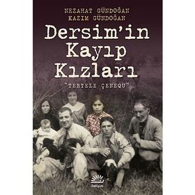 DERSIM'IN KAYIP KIZLARI (TERTELE ÇENEQU) - KAZIM GÜNDOĞAN;NEZAHAT GÜNDOĞAN